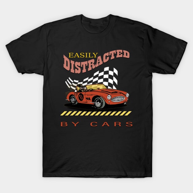 Easily distracted by cars T-Shirt by TeeText